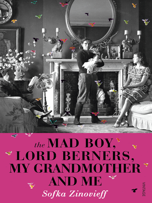 Title details for The Mad Boy, Lord Berners, My Grandmother, and Me by Sofka Zinovieff - Available
